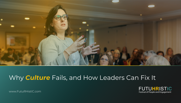 Why Culture Fails,and How Leaders Can Fix It